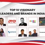 Top 10 Visionary Leaders and Brands in India