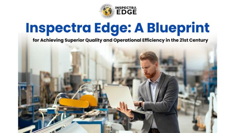 Inspectra Edge: A Blueprint for Achieving Superior Quality and Operational Efficiency in the 21st Century