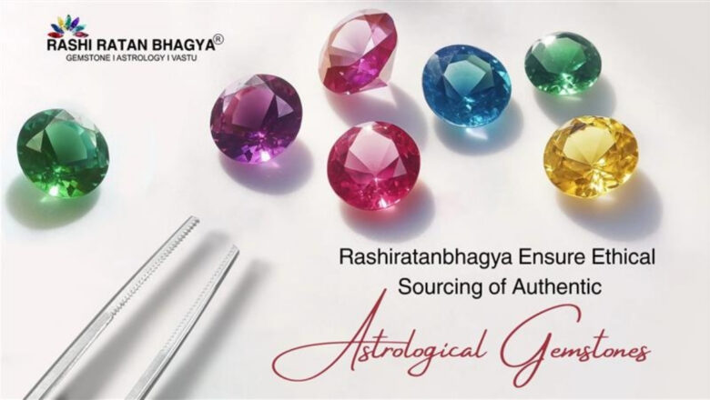 Rashiratanbhagya Ensure Ethical Sourcing of Authentic Astrological Gemstones