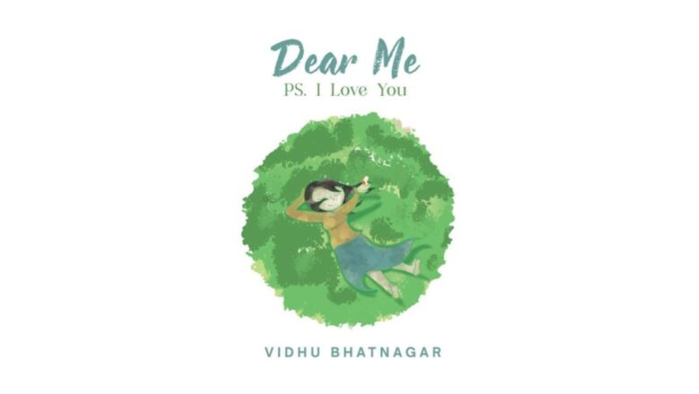 Dr. Vidhu Bhatnagar’s Dear Me: PS I Love You: Reflections on Resilience and Self-Growth