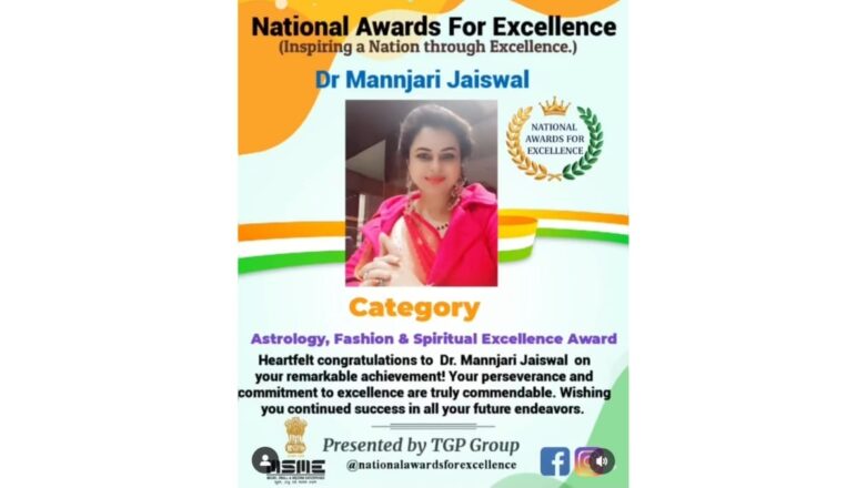 Dr. Mannjari Jaiswal Honoured with Astrology, Fashion & Spiritual Excellence Award at National Awards for Excellence Inspiring a Nation Through Excellence