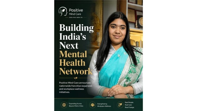Beyond AI & Beyond Metro Cities: Employee Wellness and Nationwide Franchise Expansion Mark Positive Mind Care’s Bold New Chapter