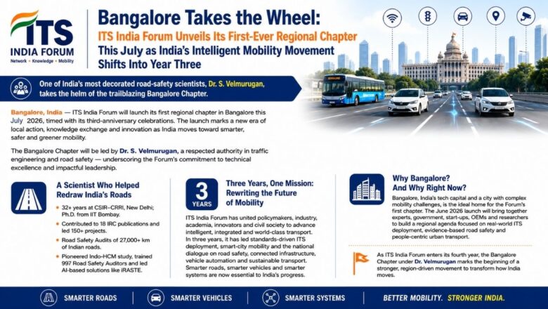 The ITS India Forum to Open Its First Regional Chapter in Bangalore, July 2026 — Marking Three Years of Driving India’s Intelligent Mobility Movement