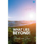 Pavan Kumaar Dasari Explores Life, Truth, and Human Connection in WHAT LIES BEYOND!
