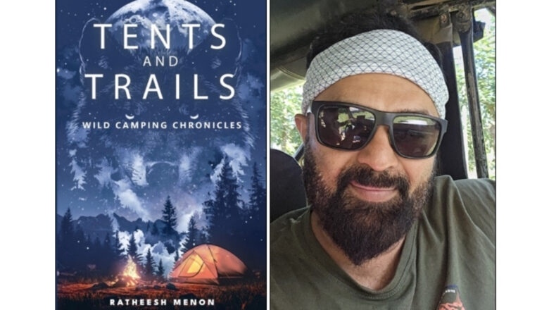 Ratheesh Menon’s Tents and Trails – Wild Camping Adventures Across India’s Wilderness