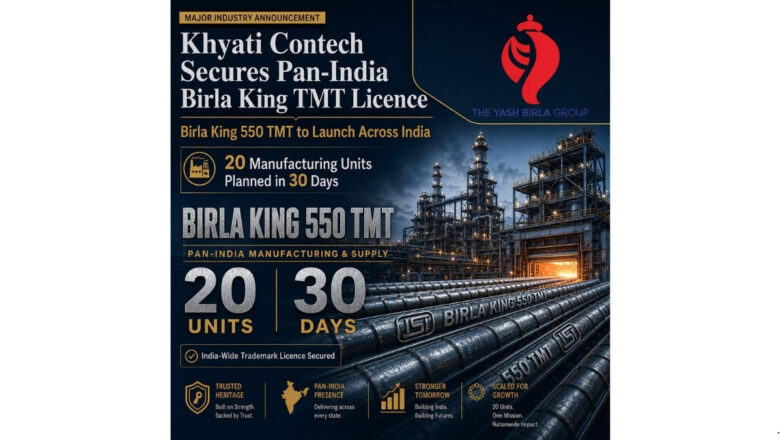 Khyati Contech Secures Pan-India Birla King TMT Licence from Yash Birla Group, Plans 20 Units in 30 Days