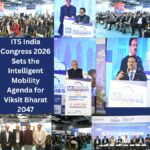 ITS India Congress 2026 Sets the Intelligent Mobility Agenda for Viksit Bharat 2047