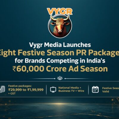 Vygr PR Network Launches Eight Festive Season PR Packages for Brands Competing in India’s Rs 60,000 Crore Ad Season