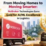 From Moving Homes to Moving Smarter: NoBroker Technologies Earns Gold for AI/ML Excellence in Logistics
